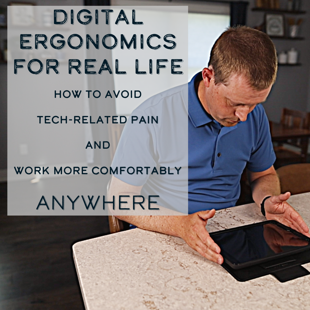 Digital Ergonomics for Real Life: How to Avoid Tech-Related Pain and Work More Comfortably Anywhere