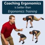 Coaching Ergonomics is Better Than Ergonomics Training