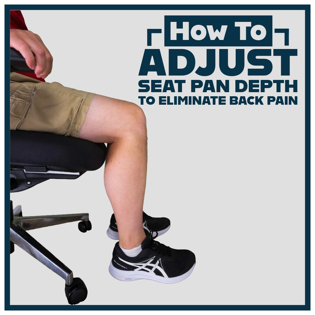 The One Hidden Chair Adjustment That Can End Your Back Pain and You’ll Like Your Chair Again: Seat Pan Depth